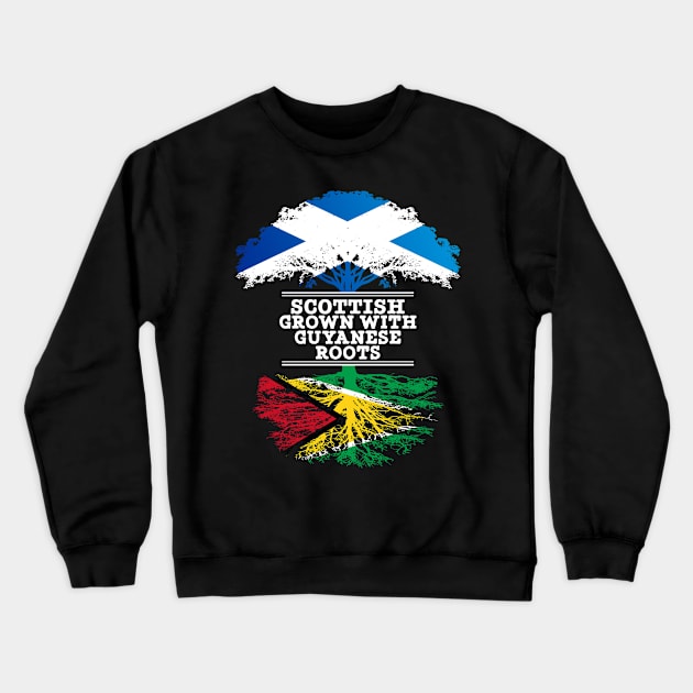 Scottish Grown With Guyanese Roots - Gift for Guyanese With Roots From Guyana Crewneck Sweatshirt by Country Flags